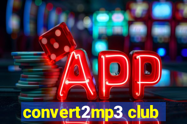 convert2mp3 club